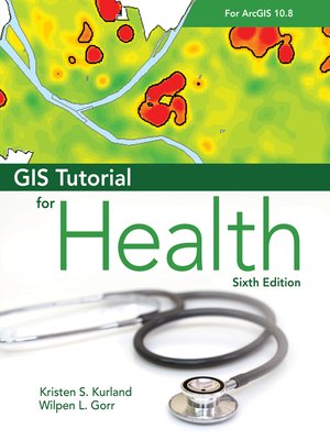 cover image of GIS Tutorial for Health for ArcGIS Desktop 10.8